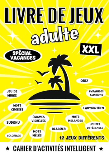 livre de jeux adulte XXL: spécial cahier de vacances multijeux: mots mêlés, mots croisés, quiz, sudoku, énigmes, labyrinthes, jeu des différences, ... détendre en vacances, voyage, plage, piscine