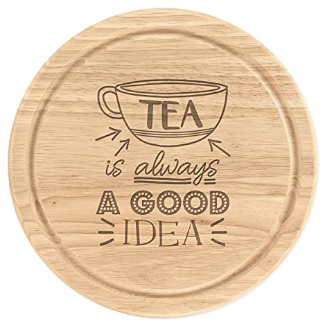 Tea is Always A Good Idea Wooden Chopping Cheese Board Round 25cm