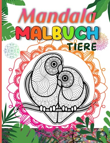 Mandala Malbuch für Kinder - Tiere: Das Mandala Ausmalbuch für Mädchen und Jungen | Ab 8 Jahren | XXL 170 Seiten