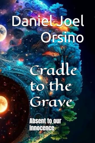 Cradle to the Grave: Absent to our Innocence