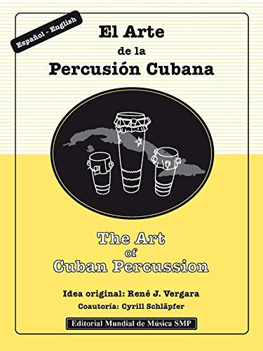 The Art of Cuban Percussion / El Arte de la Percusión Cubana: Introduction to the study of Cuban music / introducción al estudio de la música Cubana (English Edition)