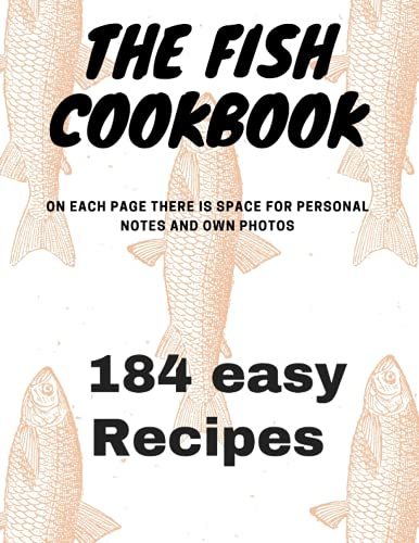 The Fish Cookbook: 184 easy and delicious recipes (Cookbooks with simple and delicious recipes)