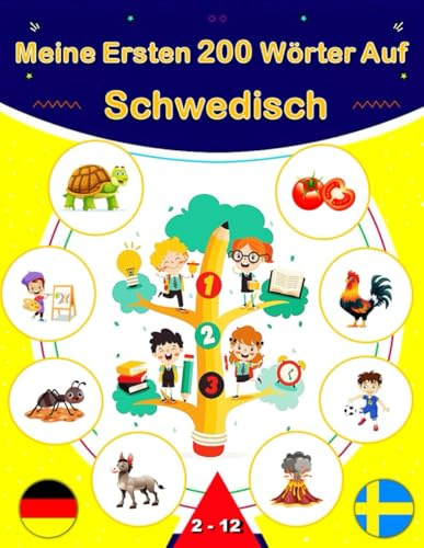 Meine Ersten 200 Wörter Auf Schwedisch: Schwedisch lernen für Anfänger, Zweisprachiges Schwedisch-Deutsch-Lernbuch für Kinder.