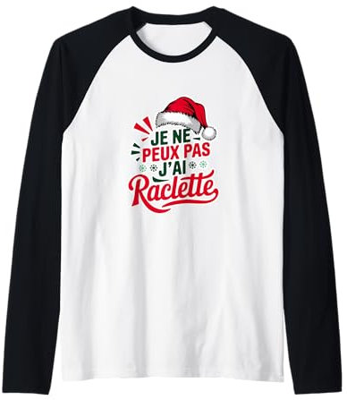 Je ne Peux pas J'ai Raclette, Design Humour Hivernale Manche Raglan