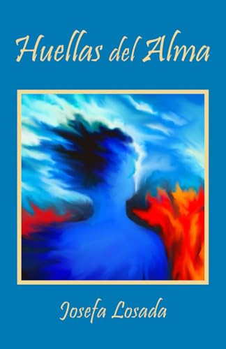 HUELLAS DEL ALMA: Un tejido lírico de palabras y pinceles.