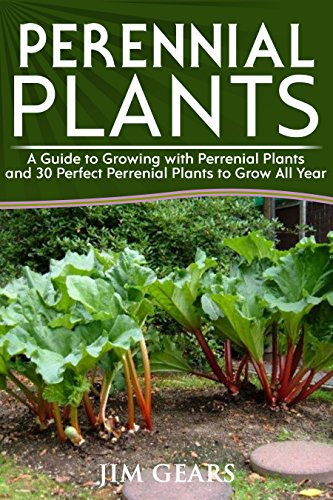 Perennial Plants: Grow All Year Round With Perrenial Plants, Vegetables, Berries, Herbs, Fruits, Harvest Forever, Gardening, Mini Farm, Permaculture, Horticulture, Self Sustainable Living Off Grid.