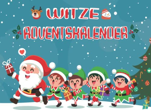 Witze Adventskalender: 24 Tage Lachen Weihnachtswitze mit lustig-verrückten Witzen - Weihnachtsspaß für die ganze Familie