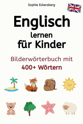 Englisch lernen für Kinder: Bilderwörterbuch mit 400+ Wörtern ab 4
