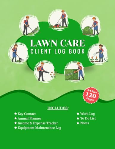 Lawn Care Client Log Book: Client Tracking, Scheduling, and Income Log for Lawn Care Services | 120 Pages | 8.5” x 11”