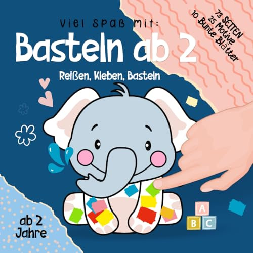 Basteln ab 2 Jahre: Buntes Bastelbuch ab 2 Jahre mit Seiten zum Reißen, Erste Bastelerfahrung ohne Schere für kinder - Reißen, Kleben, Basteln.