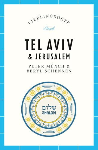 Tel Aviv & Jerusalem Reiseführer LIEBLINGSORTE: Entdecken Sie das Lebensgefühl zweier Städte! | Mit vielen Insider-Tipps, farbigen Fotografien und ausklappbaren Karten