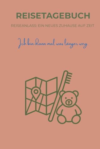 Reisetagebuch: Reiseanlass: ein neues Zuhause auf Zeit