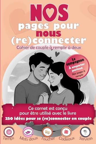 NOS pages pour nous (re)connecter – Album de couple à remplir à deux (édition noir et blanc): Journal de bord pour couples – 52 rendez-vous à noter ... « 250 idées pour se (re)connecter en couple »