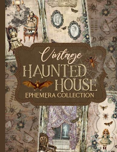 Vintage Haunted House Ephemera Collection: Over 180 Spooky Designs for Junk Journals, Scrapbooking, Decoupage, and Paper Crafts
