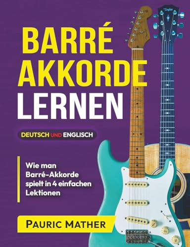 Barré Akkorde Lernen: Barré-Griffe auf der Gitarre, Power-Akkorde und Akkordfolgen (Gitarre leicht gemacht – Zum Lernen und Spielen, Band 3)