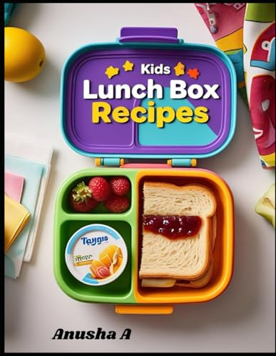 Kids Lunch Box Recipes: Easy and Healthy Meal Ideas for School Lunches Kids Will Love – Quick Prep Recipes for Busy Parents
