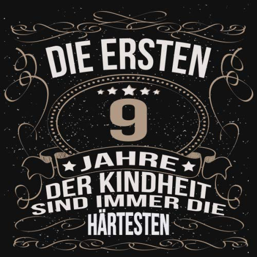 Die ersten 9 Jahre der Kindheit sind immer die härtesten: Cooles Geschenk zum Geburtstag Geburtstagsparty Gästebuch Männer Frauen Eintragen von ... Seiten / Luftschlangen schnörkel gold schwarz
