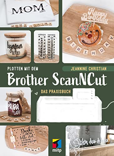 Plotten mit dem Brother ScanNCut: Das Praxisbuch