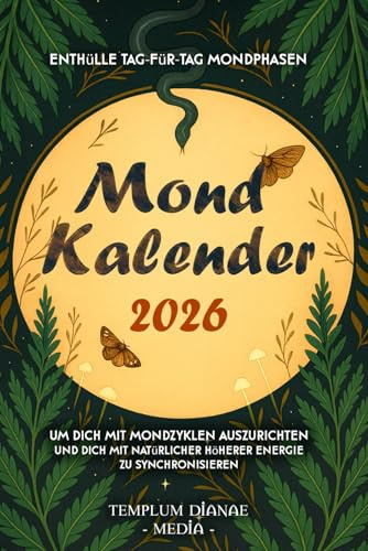 Mondkalender 2026: Enthülle Tag-für-Tag Mondphasen um dich mit Mondzyklen auszurichten und dich mit natürlicher höherer Energie zu synchronisieren