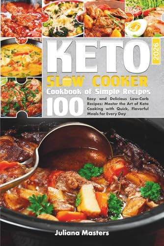 2025 Keto Slow Cooker Cookbook: 100 Easy and Delicious Low-Carb Recipes: Master the Art of Keto Cooking with Quick, Flavorful Meals for Every Day ... Plant-Powered & Slow Cooker Delights, Band 2)