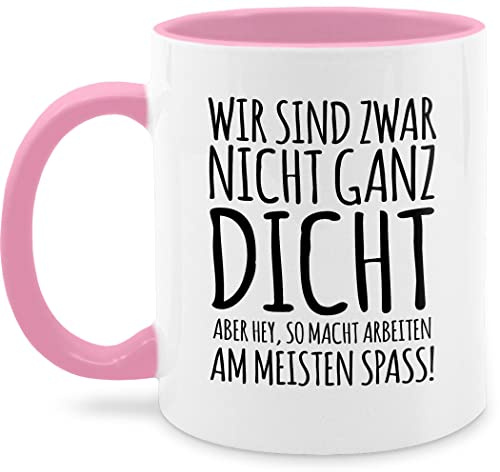 Tasse Tassen 325ml - Statement - Nicht ganz dicht I Geschenk Arbeits-Kollegen I Kollegin - 325 ml - Rosa - geschenke arbeitskollegen kaffetassen sprüche statements kollege kaffeetasse