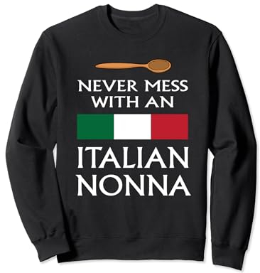 Ne plaisante jamais avec une grand-mère italienne, grand-mère drôle, Italie Sweatshirt