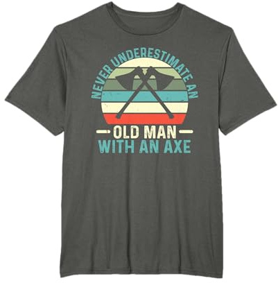 Never Underestimate An Old Man With An Axe Cool Axe Throwing T-Shirt