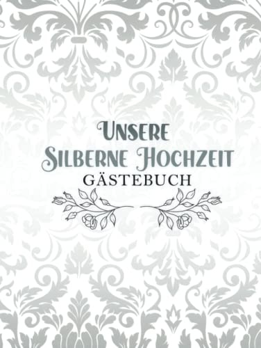 Gästebuch Silberhochzeit: Geschenk zum 25. Hochzeitstag für Erinnerungen und Fotos I Feier der silbernen Hochzeit I für Gäste zum Eintragen von Glückwünsche