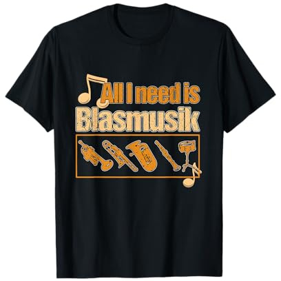 Blasmusik is all I need - Blaskapelle T-Shirt