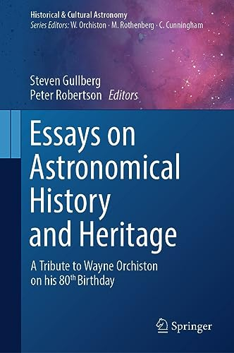 Essays on Astronomical History and Heritage: A Tribute to Wayne Orchiston on his 80th Birthday (Historical & Cultural Astronomy) (English Edition)