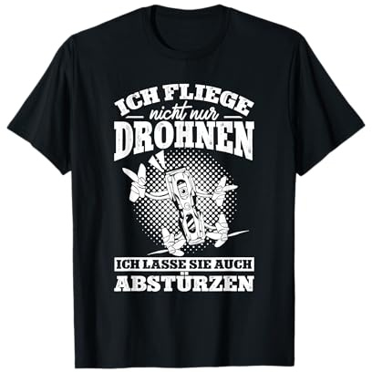 Ich Lasse Sie Auch Abstürzen Drohnenpilot Drohne Fliegen T-Shirt