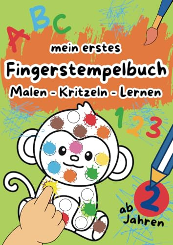 Mein erstes Fingerstempelbuch – ABC, Zahlen, Tiere und mehr | Kreatives Malbuch, Bastelbuch und Lernbuch zum Fingerstempeln für Kinder ab 2 Jahren: ... | Geschenk für kreative Jungen & Mädchen