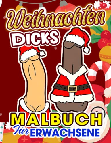 Weihnachten Dicks Malbuch für Erwachsene: Lustige Malvorlagen für Erwachsene, Erwachsene mit 30 Hochwertigen Illustrationen von Weihnachten Penis zum ... | Gag Geschenke | White Elephants Geschenke