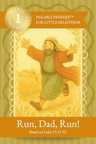 Run, Dad, Run!: Parable Primers for Little Believers - A Christian Early Reader Book for Kids – CVC Short ‘A’ Words, Sight Word Practice, and a Phonics-Friendly Parable
