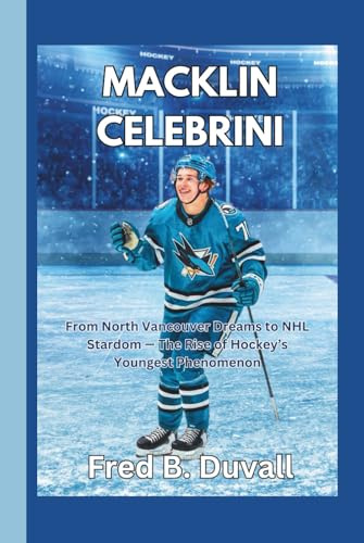 Macklin Celebrini: From North Vancouver Dreams to NHL Stardom — The Rise of Hockey’s Youngest Phenomenon