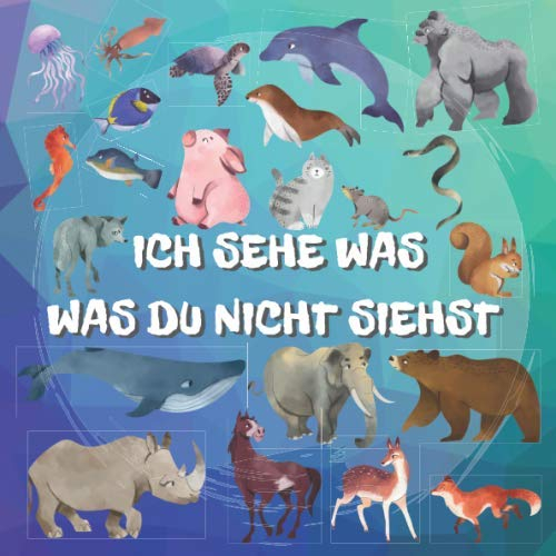 Ich sehe was was du nicht siehst: Alphabetbuch mit Tieren für Kinder ab 2 Jahren, effektive Kinderentwicklung durch Spielen