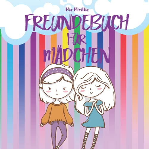 Freundebuch für Mädchen: Ein Buch für all Deine Schulfreunde | Erschaffe eine dauerhafte Erinnerung vom Kindergarten oder der Schule