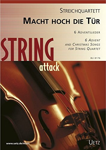Macht hoch die Tür. 6 Adventslieder für Streichquartett | 6 Advent and Christmas Songs for String Quartet (Partitur und Stimmen)