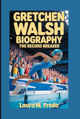 GRETCHEN WALSH BIOGRAPHY: THE RECORD BREAKER
