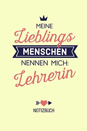Meine Lieblingsmenschen nennen mich Lehrerin: Notizbuch als Geschenk für eine Lehrerin - A5 / liniert - Geschenke zum Abschluss, Geburtstag oder Weihnachten