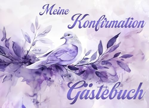 Meine Konfirmation Gästebuch: Aquarell gemalte Taube auf Ölzweig in violett, lila Tönen Wasserfarben Malerei als Geschenk für Jungen und Mädchen ... Sprüche & Fotos von Freunden und Familie