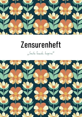 Zensurenheft – Smile Teach Inspire: Notenheft für Lehrer, Doppelseiten mit übersichtlichen Notenlisten, Floral Summer, größer A5 kleiner als A4