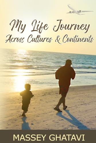 My Life Journey Across Cultures & Continents: A Memoir