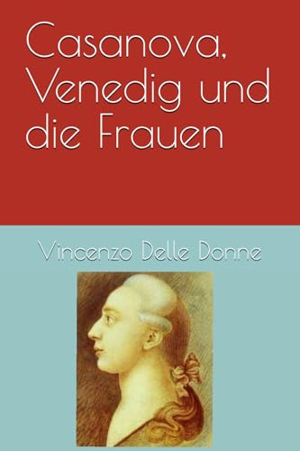 Casanova, Venedig und die Frauen