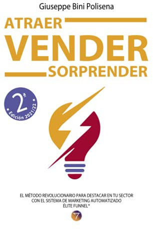 Atraer Vender Sorprender: El método revolucionario para destacar en tu sector