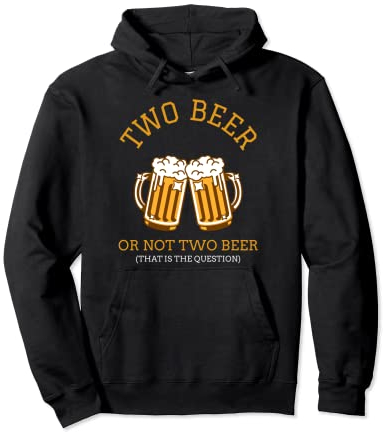 Verre à bière humoristique - Deux bières ou pas deux bières Sweat à Capuche