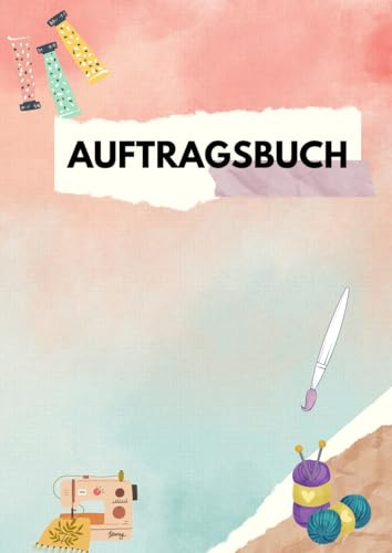 DIN A4 - Organisation und Verwaltung von Aufträgen für Selbstständige und Unternehmerinnen: Auftragsbuch DIN A4 - für über 100 Bestellungen