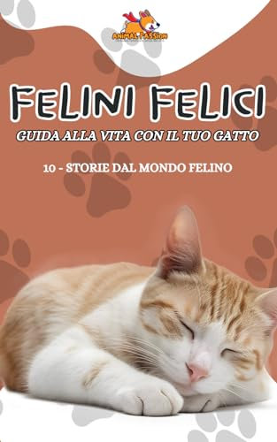 GUIDA ALLA VITA CON IL TUO GATTO: VOLUME 10 - STORIE DAL MONDO FELINO