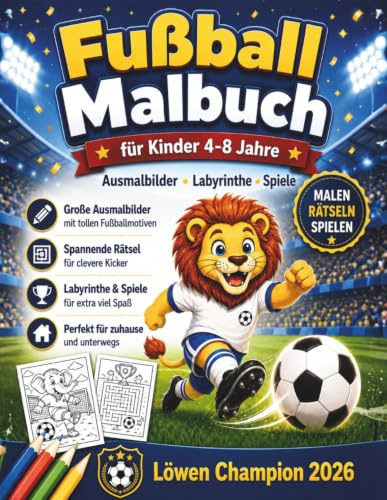 Fußball Malbuch für Kinder 4-8Jahren Rätsel Labirynthe Spiele Löwen Champion 2026: Abwechslungsreicher Malspaß mit lustigen Tier-Kickern und ... – Die perfekte Überraschung für kleine Fans.