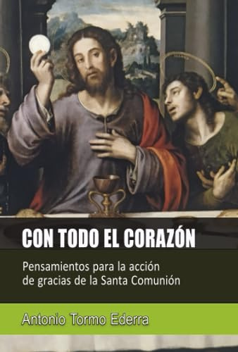 CON TODO EL CORAZÓN: Pensamientos para la acción de gracias de la Santa Comunión